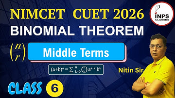 Middle Terms | Binomial Theorem Class 6 | Nitin Sir | INPS Classes