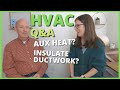 HVAC Questions: Does Aux Heat Automatically Come On? Do We Insulate Our Ductwork?