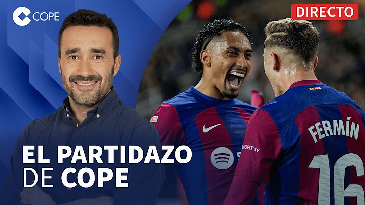 🔴 REMONTADA DEL BARÇA PARA VOLVER AL SEGUNDO PUESTO I El Partidazo de COPE, con Juanma Castaño