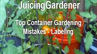 Top Container Gardening Mistake #3 - What The Heck IS It? Poor Labeling