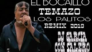 EL BOCAILLO 2019 ☆LOS PALITOS☆ REMIX | DJ GARCIA CON SALERO