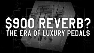 $900 Reverb? The Era of Luxury Pedals - Dipped in Tone Episode 6