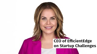 Executive Statement Eunice Torres - Ceo Of Efficientedge On Startup Challenges