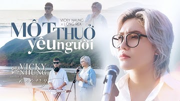 MỘT THUỞ YÊU NGƯỜI (LOFI MUSIC) - VICKY NHUNG x LONG REX | CHILL WITH VICKY NHUNG (SEASON 2)