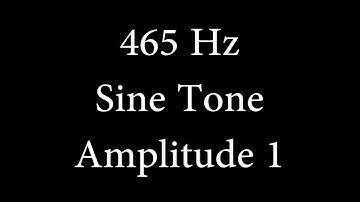 465 Hz Sine Tone Amplitude 1