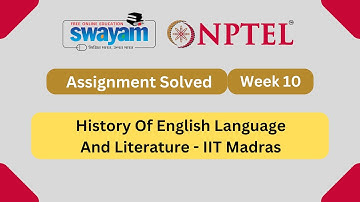 Week 10 History Of English Language And Literature || NPTEL Answers || July 2023 || @MySwayam