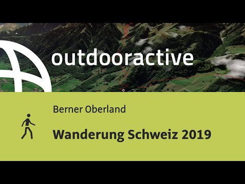 Wanderung im Berner Oberland: Wanderung Schweiz 2019