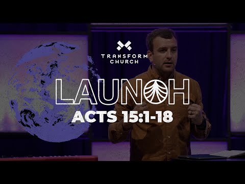 LAUNCH: Acts 15:1-18