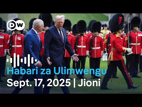 DW Kiswahili Habari Za Ulimwengu Podcast Swahili Habari Leo Septemba 17 2025 Jioni