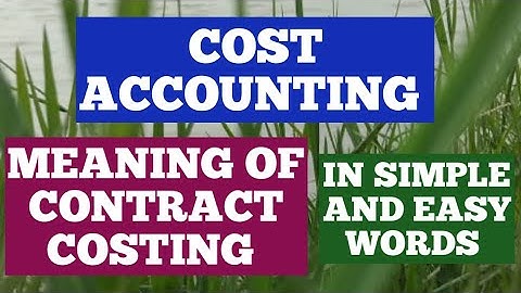 Contract Costing | Meaning Of Contract Costing | Meaning Of Cost Accounting Contract Costing B.Com