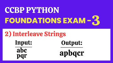 Interleave Strings | Foundations Exam - 3 | Python | CCBP 4.0