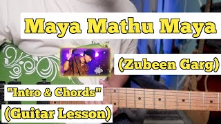 Maya Mathu Maya - Zubeen Garg | Guitar Lesson | Intro & Chords | (With Tab)