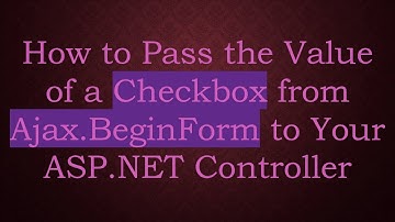 How to Pass the Value of a Checkbox from Ajax.BeginForm to Your ASP.NET Controller