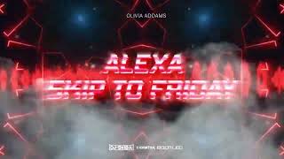 Olivia Addams - Alexa Skip To Friday (DJ SKIBA x CIOOSTEK BOOTLEG)