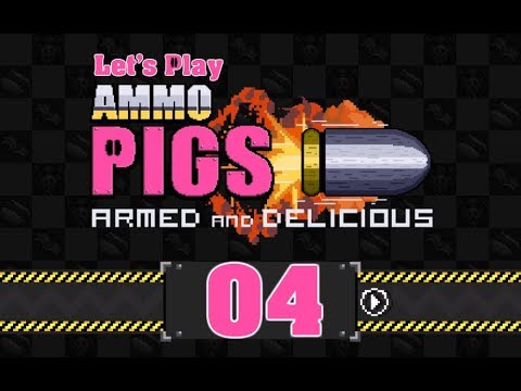 Let's Play - Ammo Pigs - Armed and Delicious - Zone 4 - Casual Mode - No Commentary