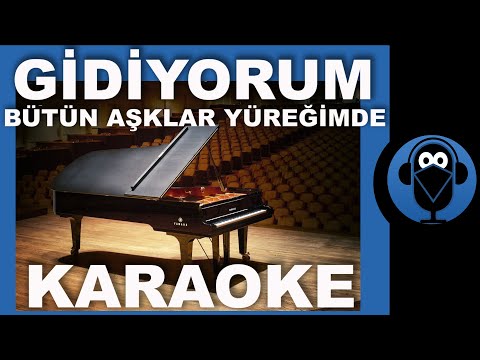 GİDİYORUM BÜTÜN AŞKLAR YÜREĞİMDE  - SEZEN AKSU / ( Pİyano Karaoke )  / Sözleri  / COVER