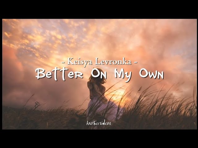Better On My Own - Keisya Leveonka (lirik lagu) | Anothersidens class=