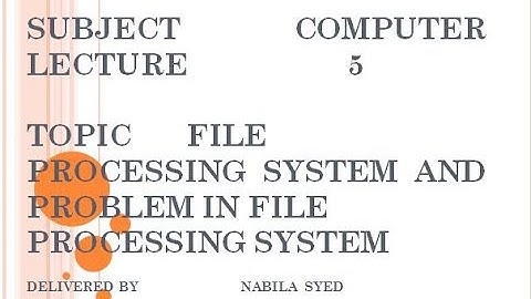 file processing system and problems in file processing system ics computer part 2 lecture 5 #ics#2nd