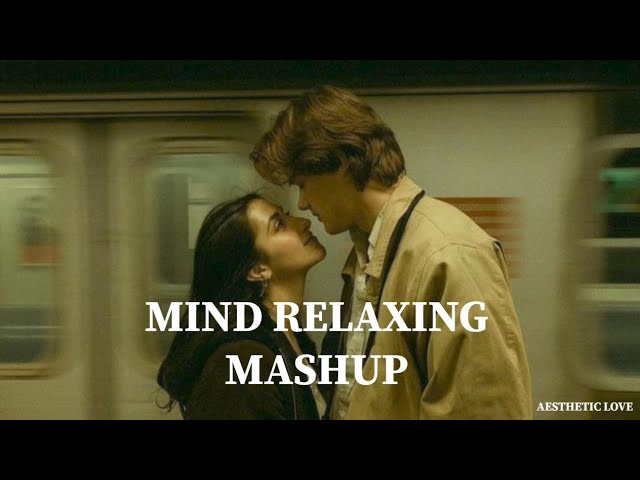 Mind Relaxing Mashup [ Slowed+Reverb ] l love lofi songs l aesthetic love video l Aesthetic love