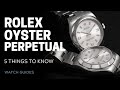 Rolex Oyster Perpetual: 5 Things to Know | SwissWatchExpo [Rolex Watches]