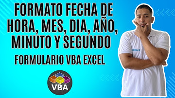 Funciones o formato Fecha de hora, mes, dia, año, minuto y segundo en el Formulario VBA Cap 58 VBA