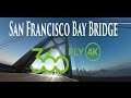 360Fly San Francisco , California Bay Bridge Drive 4K