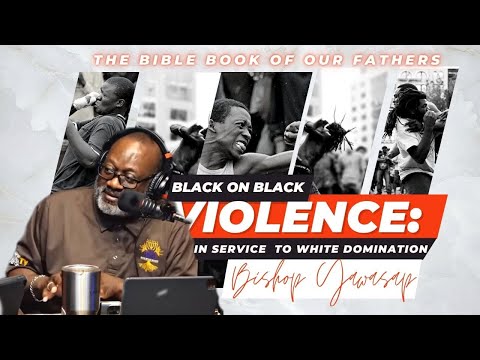 Black-on-Black Violence: in Service to WHITE DOMINATION