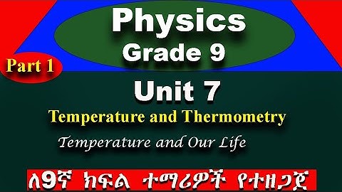 Grade 9 physics unit 7 part 1 | Temperature and Thermometry | Temperature and Our life