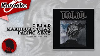 MAKHLUK TUHAN PALING SEXY - T.R.I.A.D. feat. The Law  |  Karaoke
