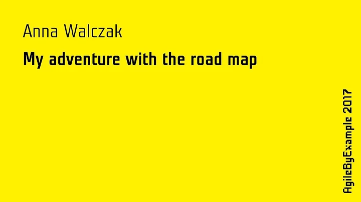 AgileByExample 2017: Anna Walczak - My adventure w...