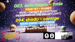 Shadu – Contigo, Manu Amon x Solu Music, Four Tet & Guardians OST | Club Cinema Double Drop 003+004