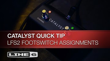 Line 6 | Catalyst Quick Tip | LFS2 Footswitch Assignments