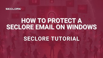 How to Protect a Seclore Email on Windows: A Seclore Tutorial