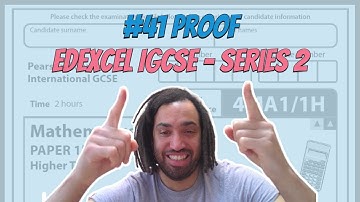 #41 Proof - Series 2 Edexcel IGCSE Exam Questions