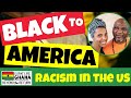 Black in America (Resettled in Ghana, Now Going Back to Racism in the US)