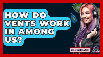 How Do Vents Work In Among Us? - Video Gamers Vault