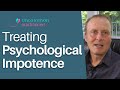 Treating Psychological Impotence (Erectile Dysfunction)