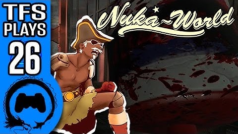 Fallout 4 NUKA WORLD Part 26 - TFS Plays - TFS Gaming