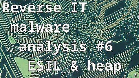 malware analysis #6 (esil radare 2) - heap r2 structural and op-code analysis