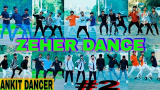 ZEHER DANCE Video 🔥 Part #2।। Ankit Dancer New Dance Video 🔥🤩।। Ankit Dancer Best special For You ❤🥰