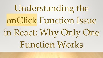 Understanding the onClick Function Issue in React: Why Only One Function Works