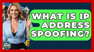 What Is IP Address Spoofing? - Ask Your Bank Teller