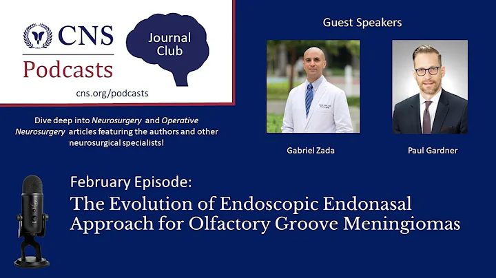 Journal Club Podcast: The Evolution of Endoscopic Endonasal Approach for Olfactory Groove Meningioma