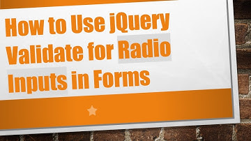 How to Use jQuery Validate for Radio Inputs in Forms