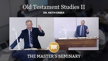 Lecture 1: Old Testament Studies II - Dr. Keith Essex