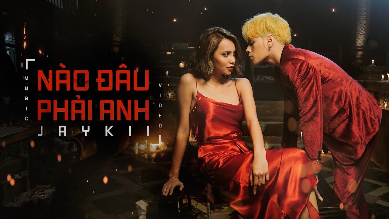 JayKii | NÀO ĐÂU PHẢI ANH - OFFCIAL MUSIC VIDEO