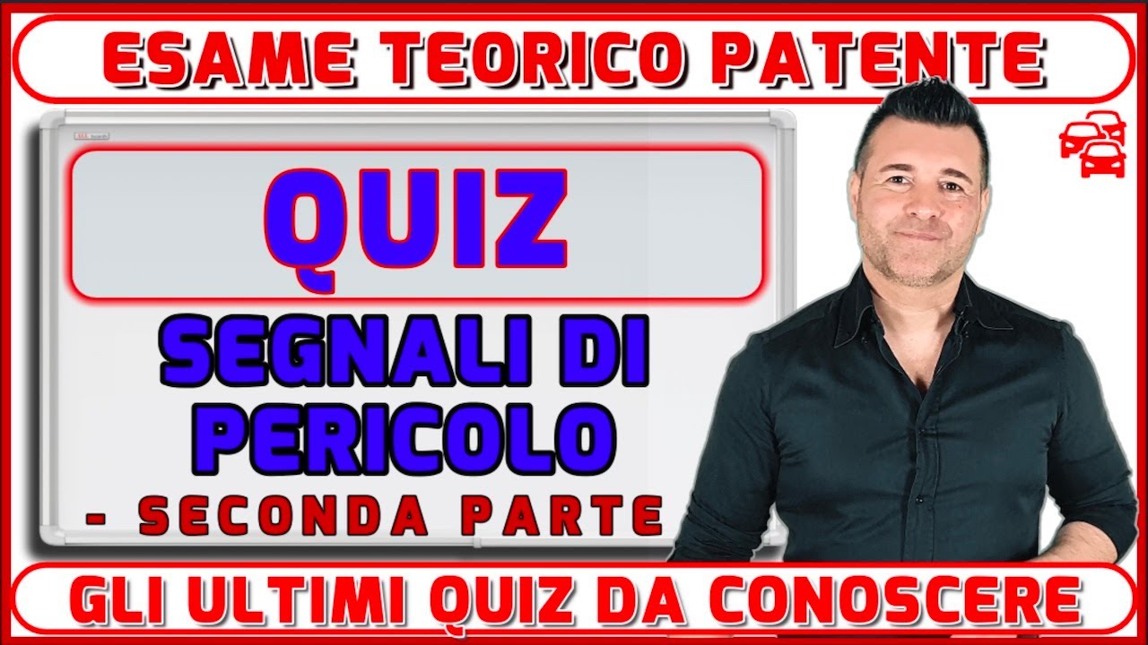 QUIZ PATENTE: SEGNALI DI PERICOLO - SECONDA PARTE. LE DOMANDE CHE POTRESTI TROVARE ALL’ ESAME.