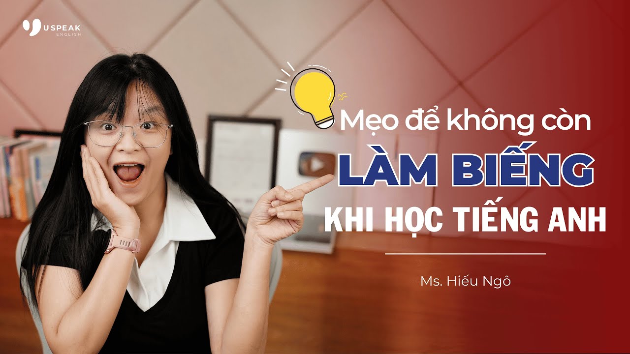 MẸO ĐỂ KHÔNG CÒN LÀM BIẾNG KHI HỌC TIẾNG ANH NỮA | USPEAK ENGLISH