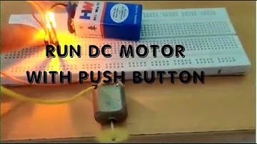 RUN DC MOTOR WITH PUSH BUTTON