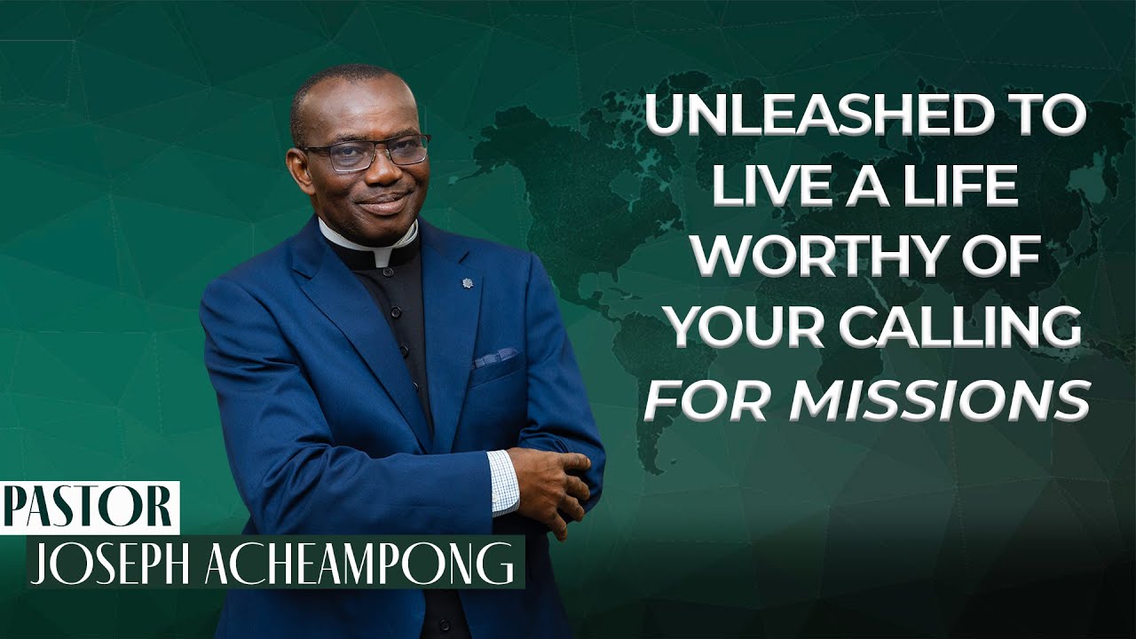 Unleashed to Live a Life Worthy of Your Calling for Missions | Pastor ...